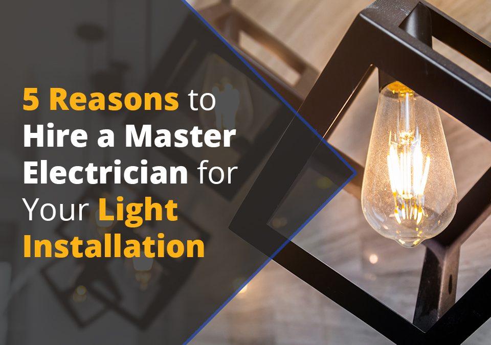 Hire a Master Electrician for Light Installation